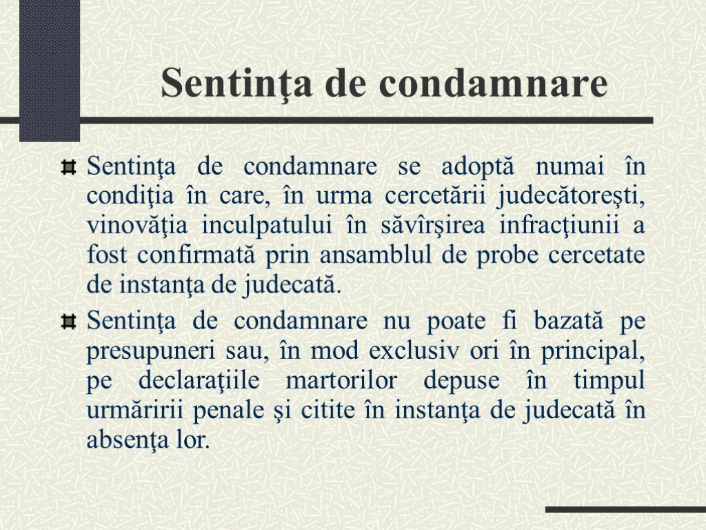 Sentinţa de condamnare Sentinţa de condamnare se adoptă numai în condiţia în care, în